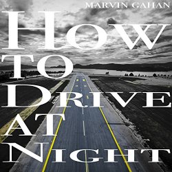 Marvin Gahan - How to Drive at Night