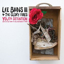 Lee Bains III and The Glory Fires - Youth Detention