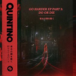 Quintino - Go Harder EP Part 3: Do Or Die