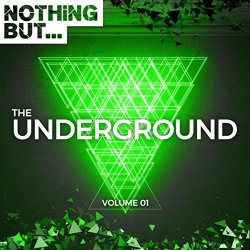 Various Artists - Nothing But... The Underground, Vol. 1