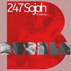 247 Sojah - Bubble (feat. Yahwho)