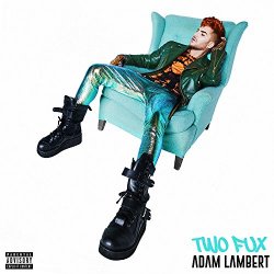 Adam Lambert - Two Fux [Explicit]