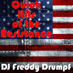 DJ Freddy Drumpf - Quick Hits of the Resistance