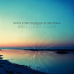 Danny and The Champions Of The World - Brilliant Light