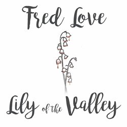 Fred Love - Lily of the Valley [Explicit]