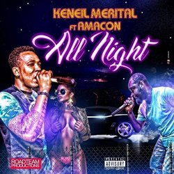 Keneil Merital feat - All Night (feat. Amacon) [Explicit]