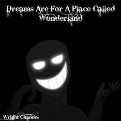 Wright Channel - Dreams Are For A Place Called Wonderland
