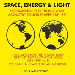 Various Artists - Soul Jazz Records presents Space, Energy & Light: Experimental Electronic And Acoustic Soundscapes 1961-88