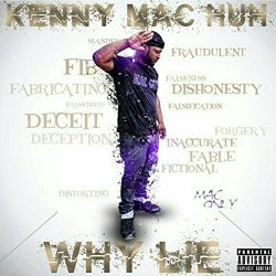 Kenny Mac Huh - Why Lie [Explicit]