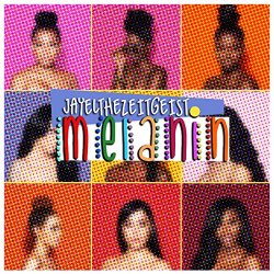 Jayelthezeitgeist - Melanin