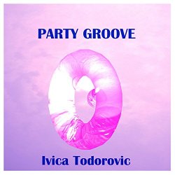 Ivica Todorovic - Party Groove
