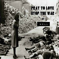 Nell Silva - Pray to Love Stop the War