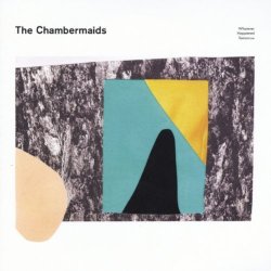 Chambermaids, The - Whatever Happened Tomorrow