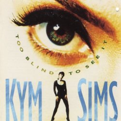 Kym Sims - Too Blind to See It