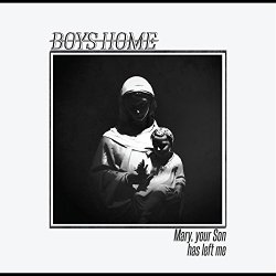 Boys Home - Mary, Your Son Has Left Me [Explicit]