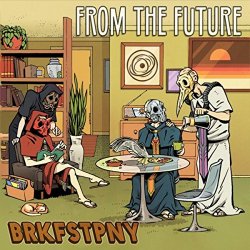 From The Future - Brkfstpny [Explicit]