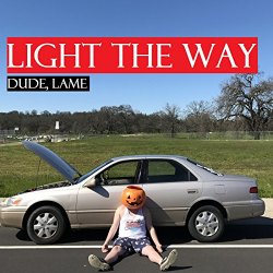 Light The Way - Dude, Lame