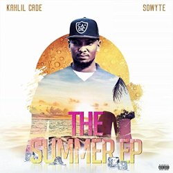 Kahlil Cade and Sowyte - The Summer - EP [Explicit]