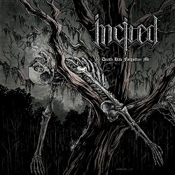 Incited - Death Has Forgotten Me [Explicit]