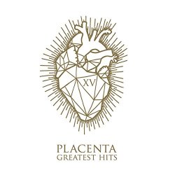 Placenta - XV - Greatest Hits