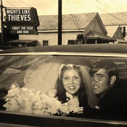 Nights Like Thieves - Light the Fuse and Run